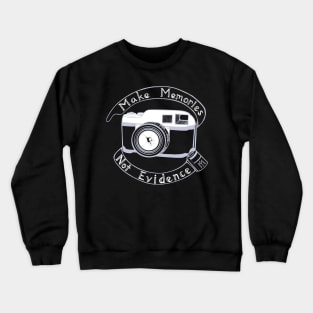 Make Memories, Not Evidence (Two Tone) Crewneck Sweatshirt